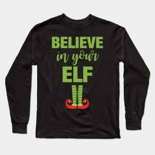 Believe in your elf Long Sleeve T-Shirt